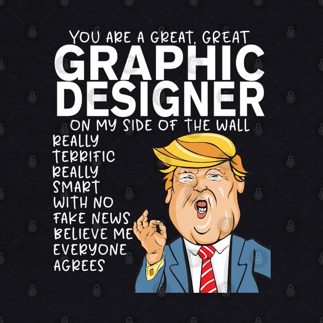 Graphic Designer - Donald Trump-You Are The Best Graphic Designer Gifts by StudioElla